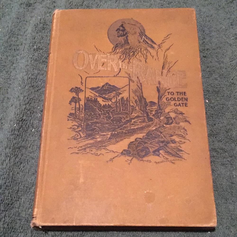 “Over the Range to the Golden Gate,” Hardcover (Antiquarian/Collectible Book)